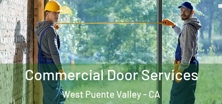 Commercial Door Services West Puente Valley - CA
