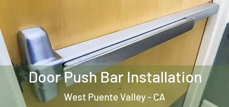 Door Push Bar Installation West Puente Valley - CA