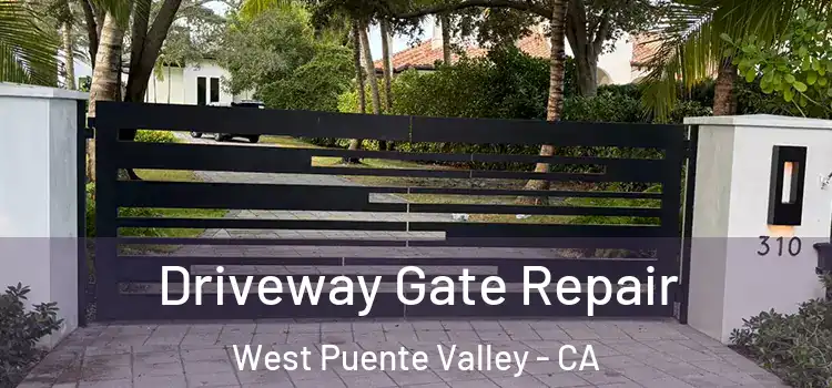 Driveway Gate Repair West Puente Valley - CA