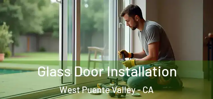 Glass Door Installation West Puente Valley - CA