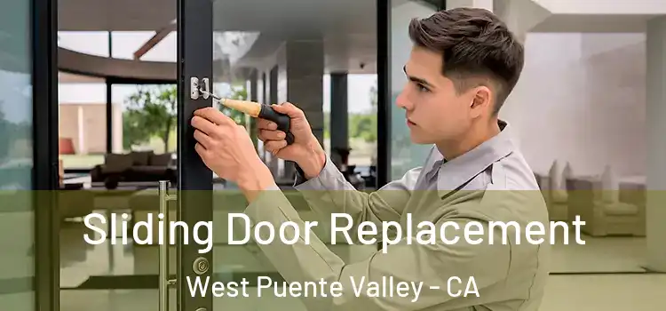 Sliding Door Replacement West Puente Valley - CA