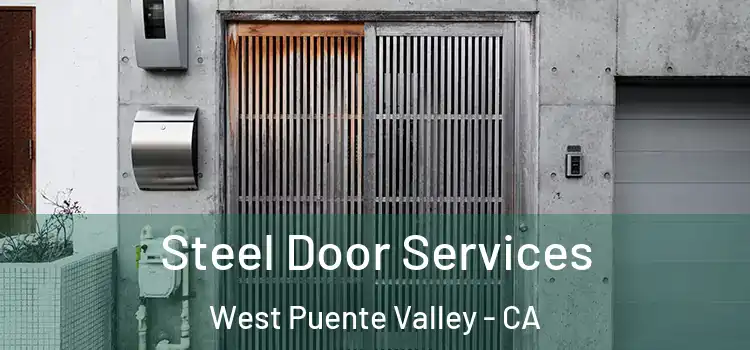 Steel Door Services West Puente Valley - CA